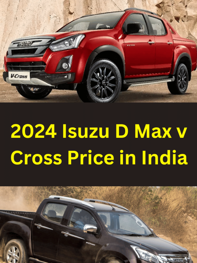 2024 Isuzu D Max v Cross Price in India